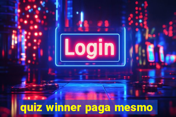 quiz winner paga mesmo